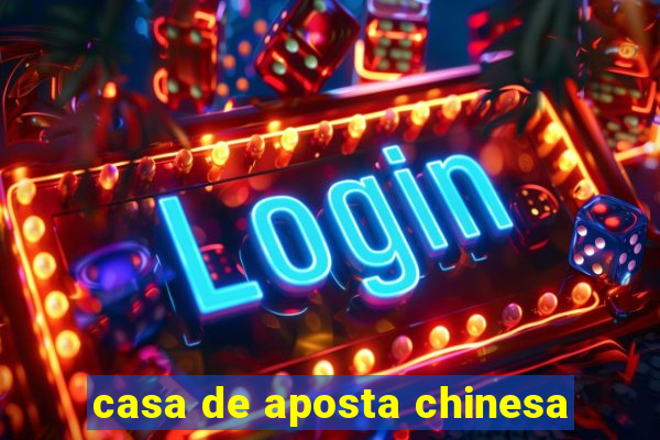 casa de aposta chinesa